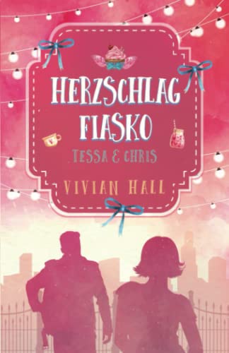 Tessa & Chris - Herzschlagfiasko (City Lovers, Band 8)