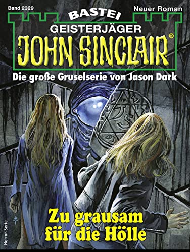John Sinclair 2329: Zu grausam für die Hölle