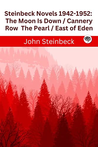 Steinbeck Novels 1942-1952: The Moon Is Down / Cannery Row / The Pearl / East of Eden (English Edition)