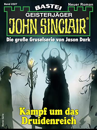 John Sinclair 2327: Kampf um das Druidenreich