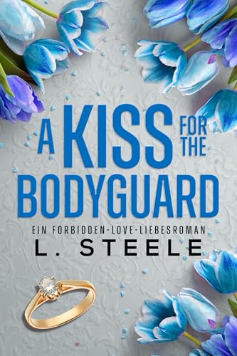 A Kiss for the Bodyguard: Teil 2 von 3 - Ein Forbidden-Love-Liebesroman (Bad-Boy-Milliardäre)