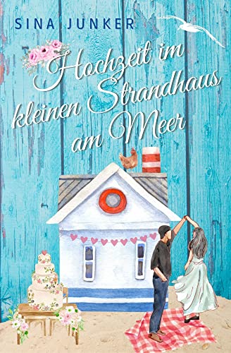 Hochzeit im kleinen Strandhaus am Meer (Tideborg-Reihe / Verliebt in Dänemark 3)