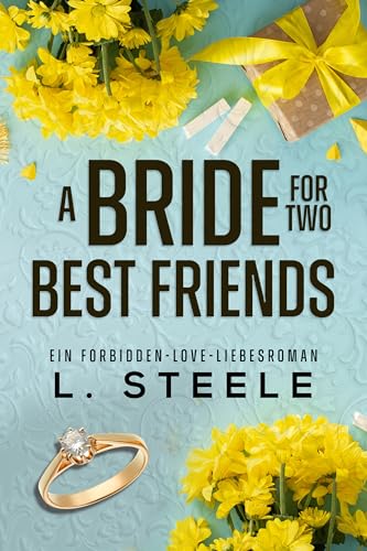 A Bride for Two Best Friends: Teil 3 von 3 - Ein Forbidden-Love-Liebesroman (Bad-Boy-Milliardäre)