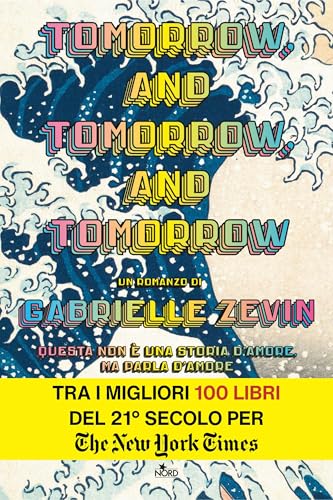 Tomorrow, and Tomorrow, and Tomorrow: [edizione italiana]