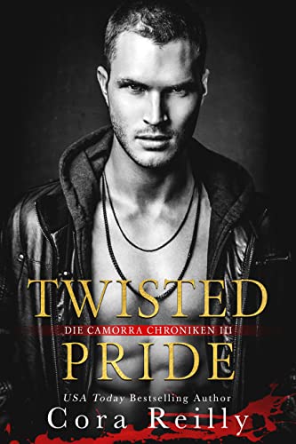Twisted Pride - eine dunkle Mafia Romanze (Camorra Chroniken 3)