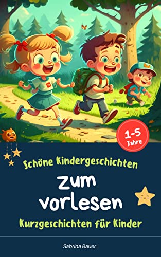Schöne Kindergeschichten zum Vorlesen: Das Kleine Kinderbuch zum vorlesen von pädagogisch wertvollen Geschichten