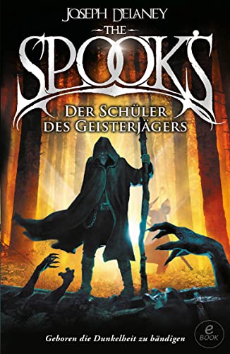 The Spook's 1: Spook. Band 1: Der Schüler des Geisterjägers. Eine temporeiche Abenteuergeschichte über den Kampf gegen Hexen und Dämonen.