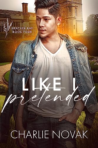 Like I Pretended (Heather Bay Book 4)