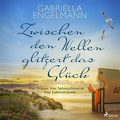 Zwischen den Wellen glitzert das Glück: Vier Frauen. Vier Sehnsuchtsorte. Vier Lebensträume.