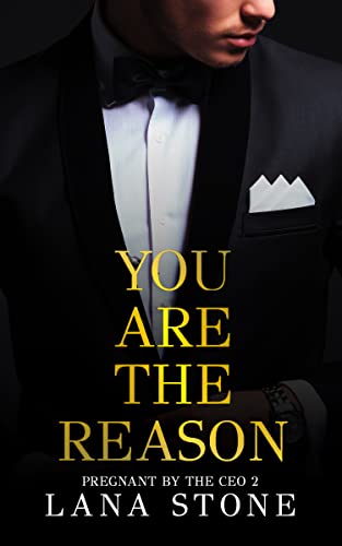 You Are The Reason: (Pregnant by the CEO 2)