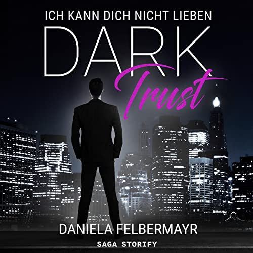 Dark Trust: Ich kann dich nicht lieben