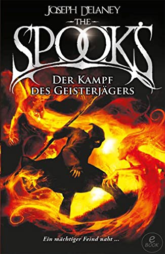 The Spook's 4: Spook. Band 4: Der Kampf des Geisterjägers. Eine temporeiche Abenteuergeschichte über den Kampf gegen Hexen und Dämonen.