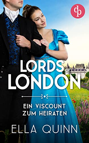 Ein Viscount zum Heiraten (Lords of London-Reihe 2)