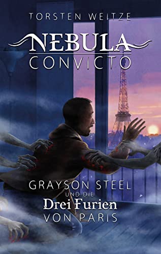 Grayson Steel und die Drei Furien von Paris: Nebula Convicto Zyklus 1 Band 3