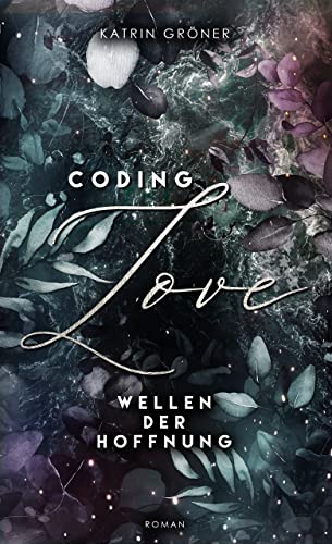 Coding Love: Wellen der Hoffnung | New Adult Romance | Liebesroman im Silicon Valley
