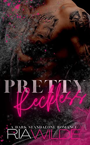 Pretty Reckless : A Dark Standalone Romance