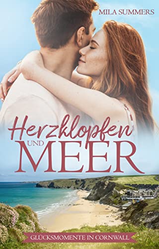 Herzklopfen und Meer (Glücksmomente in Cornwall 1)