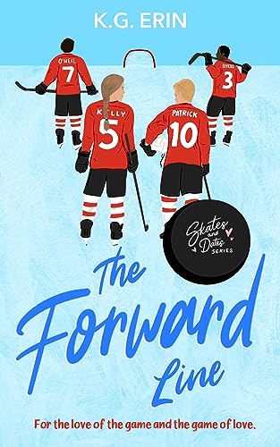 The Forward Line: For the love of the game and the game of love. (Skates and Dates Book 1)