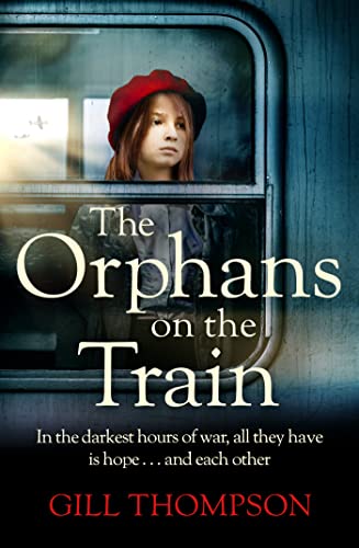 The Orphans on the Train: Gripping historical WW2 fiction perfect for readers of The Tattooist of Auschwitz, inspired by true events (English Edition)