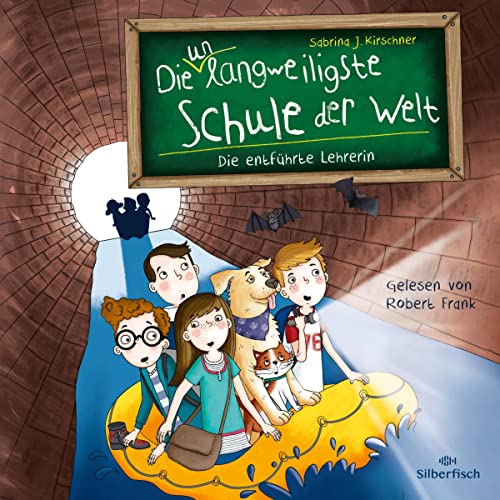 Die entführte Lehrerin: Die unlangweiligste Schule der Welt
