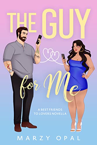 The Guy For Me: A Best Friends to Lovers Novella