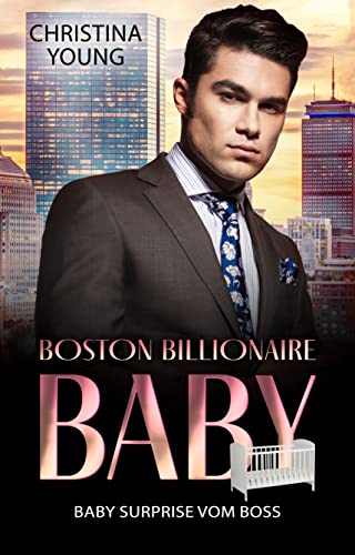 Baby Surprise vom Boss: (Boston Billionaire Baby 6)