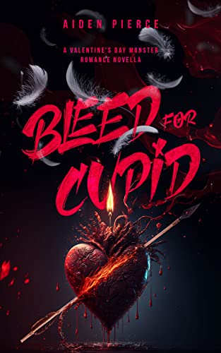 Bleed for Cupid: A Dark Monster Romance (Holiday Horrors)