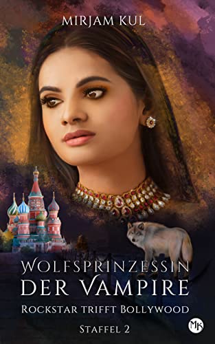 Rockstar trifft Bollywood: Wolf - Romance (Wolfsprinzessin der Vampire - Staffel 2, Band)