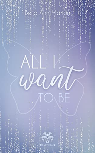 All I want to be (New Adult Romance)