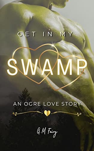 Get In My Swamp : An Ogre Love Story