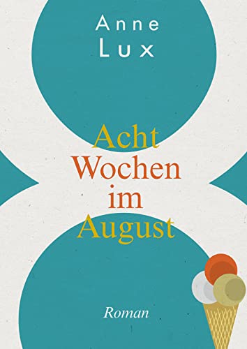 Acht Wochen im August: Roman