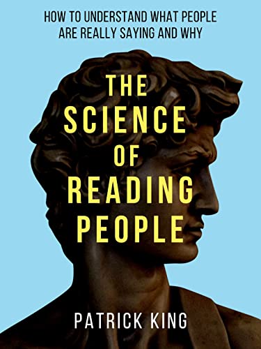 The Science of Reading People: How to Understand What People Are Really Saying and Why (How to be More Likable and Charismatic Book 27) (English Edition)