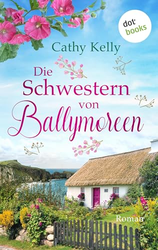 Die Schwestern von Ballymoreen: Roman