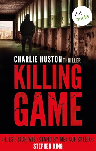 Killing Game: Thriller – »Liest sich wie ›Stand by me‹ auf Speed«, sagt Bestsellerautor Stephen King