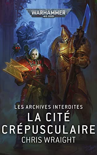 Les Archives Interdites: La Cité Crépusculaire (Vaults of Terra: Warhammer 40,000 t. 3) (French Edition)