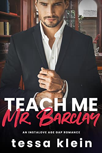 Teach Me, Mr. Barclay: An Instalove Age Gap Romance (Teacher's Forbidden Fruit)