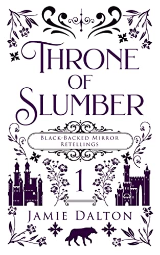 Throne of Slumber: A Sleeping Beauty Retelling (The Black-Backed Mirror Book 1)