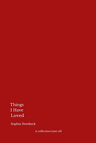 Things I Have Loved : A collection (sort of) (Things Trilogy Book 2)