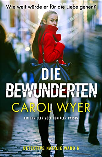 Die Bewunderten: Ein Thriller voll genialer Twists (Detective Natalie Ward 6)