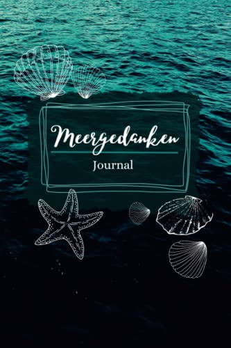 Meergedanken Journal: Anregungen zu Selbstwachstum, Selbsthilfe und Persönlichkeitsentwicklung