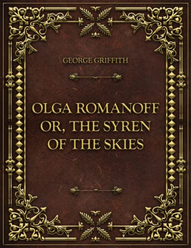 Olga Romanoff or, The Syren of the Skies: George Griffith