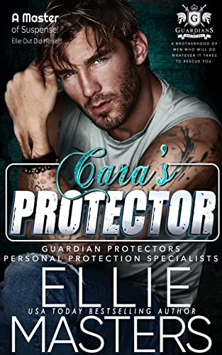 Cara's Protector: Guardian Protectors Personal Protection Specialists (BRAVO Team: Guardian Hostage Rescue Specialists Book 6)