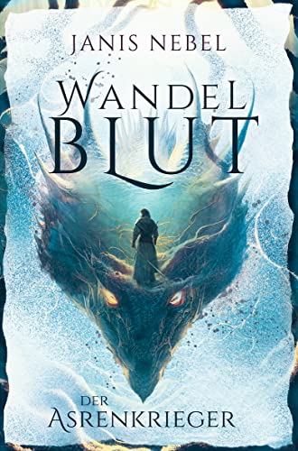 Der Asrenkrieger: Düstere Fantasy mit moralisch grauen Helden und sagenumwobenen Drachen (Wandelblut 2)