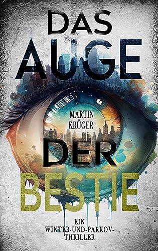 Das Auge der Bestie: Ein Winter-und-Parkov-Thriller 6