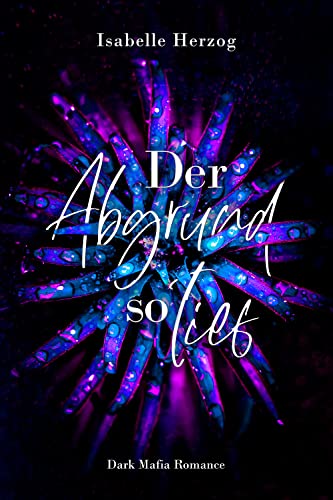Der Abgrund so tief: (Dark Mafia Romance) (Reverse Harem Reihe 1)