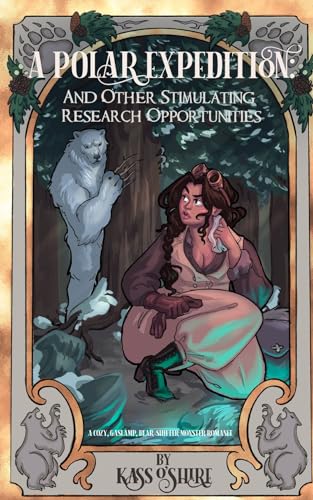 A Polar Expedition: and Other Stimulating Research Opportunities: A Cozy, Gaslamp, Bear-shifter Monster Romance (Shades of Sanctuary Book 1)
