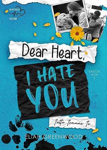 Dear Heart, I Hate You: Easton High #2