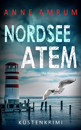Nordsee Atem - Die Küsten-Kommissare: Küstenkrimi: Nordseekrimi (Die Nordsee-Kommissare 14)