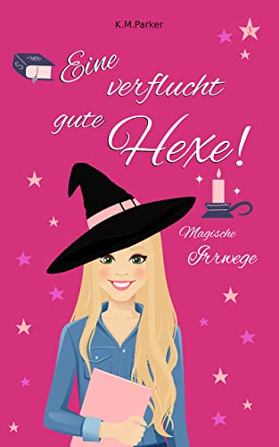 Eine verflucht gute Hexe! 3: Magische Irrwege (Magie in Kanada)