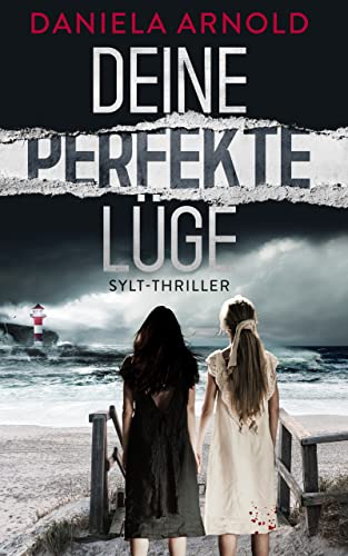 Deine perfekte Lüge: Sylt-Thriller